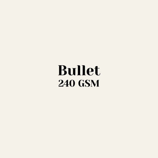 Custom Bullet (240gsm)