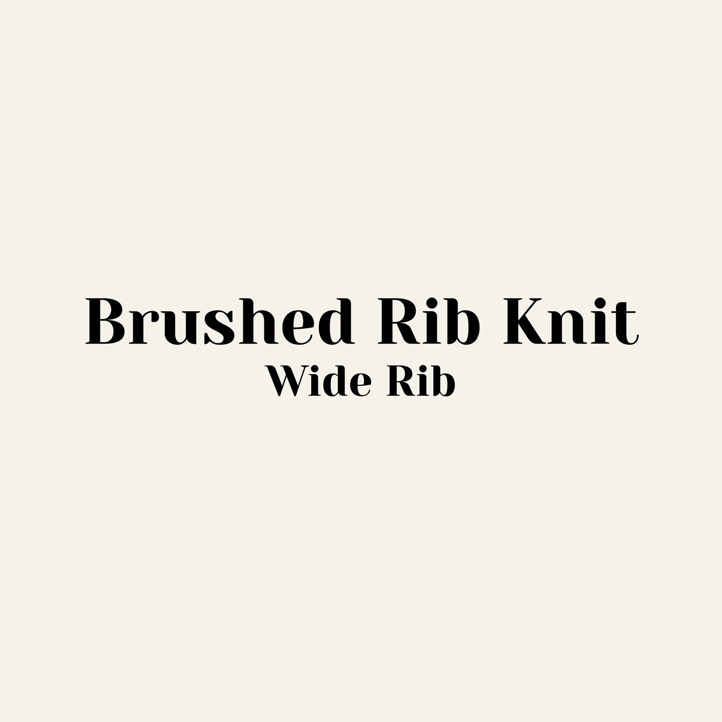 Custom Brushed Rib Knit