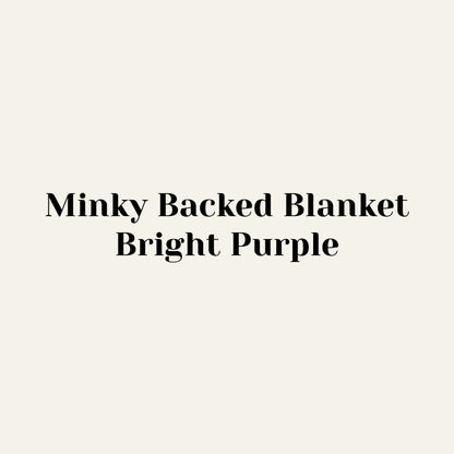 Minky Blanket - Bright Purple Minky Fleece Backing